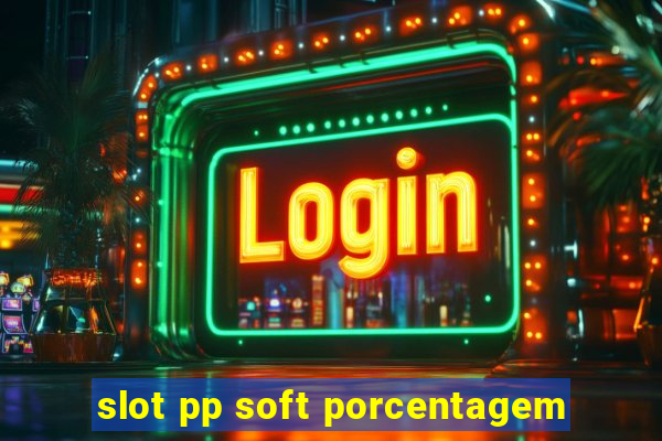 slot pp soft porcentagem